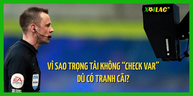 VAR Trong Bóng Đá: Nguyên Tắc Can Thiệp Và Những Trường Hợp Không Được Phép “Check” 2 Trọng tài bỏ qua VAR gây tranh cãi – xôi lạc tv trực tiếp bóng đá