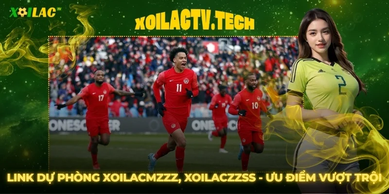 Link Dự Phòng Xoilacmzzz, Xoilaczzss - Ưu Điểm Vượt Trội 1 Link Dự Phòng Xoilacmzzz, Xoilaczzss - Ưu Điểm Vượt Trội
